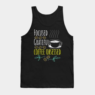 Focused, Grateful, Coffee Obsessed Black Coffee Tank Top